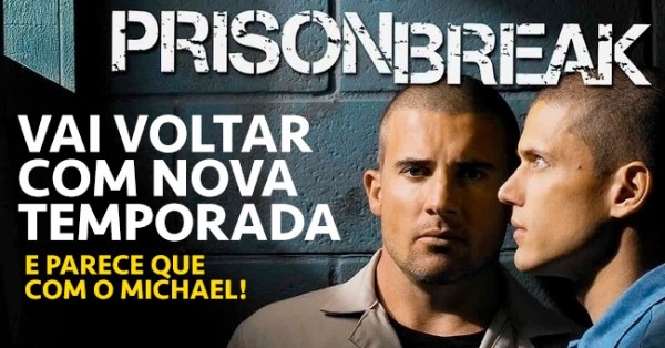 Prison Break vai Voltar com NOVA TEMPORADA