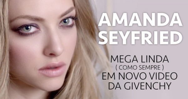 Amanda Seyfried Linda Como Tudo em Campanha de Perfume