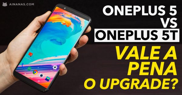 ONEPLUS 5 vs ONEPLUS 5T : Vale a pena o Upgrade?