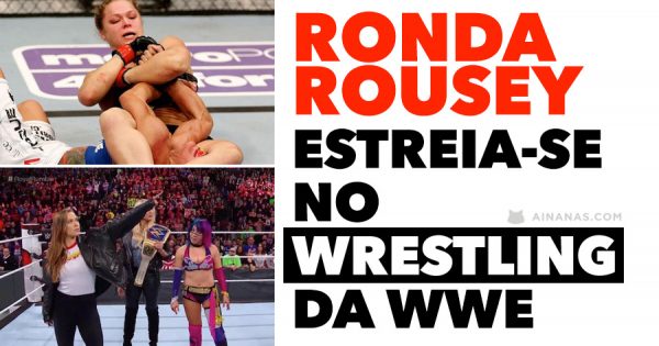RONDA ROUSEY fez a sua estreia no Wrestling WWE