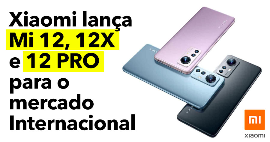 Xiaomi lança Mi 12, 12X e 12 PRO para o mercado Internacional