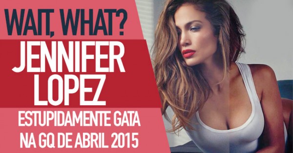 Jennifer Lopez MEGA LINDA na GQ de Abril 2015