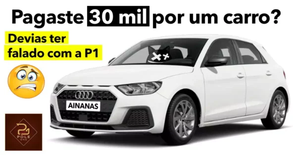 Pagaste 30 mil por um carro? Devias ter falado com a P1 – Pole One