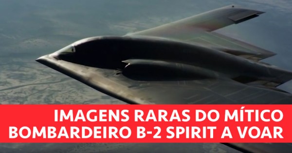 Northrop Grumman Divulga Imagens Incríveis do Raramente Visto BOMBARDEIRO B-2