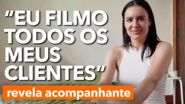 “EU FILMO TUDO” diz acompanhante de luxo