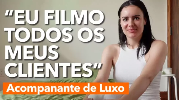 “EU FILMO TUDO” diz acompanhante de luxo