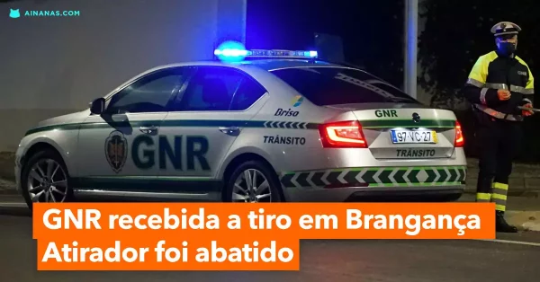 GNR RECEBIDA A TIRO em Bragança: atirador foi abatido!