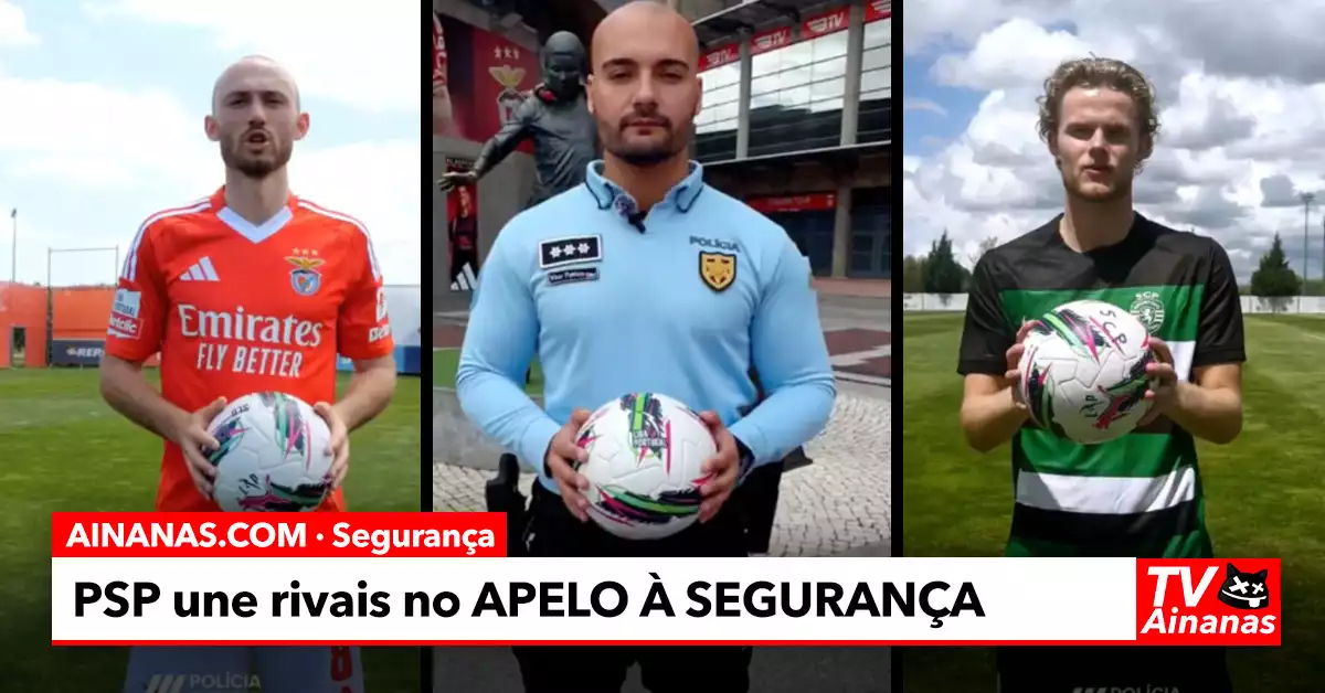 PSP une Benfica e Sporting no Apelo à Segurança