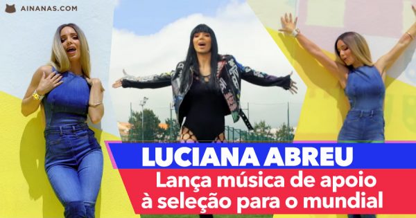 Pula Pula: LUCIANA ABREU lança música para o Mundial 2018