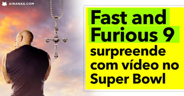 FAST AND FURIOUS surpreende com anúncio no SUPER BOWL