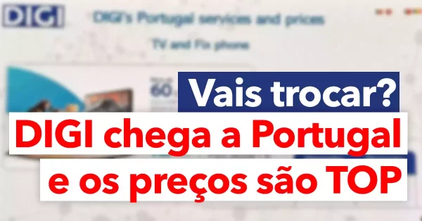 DIGI chega a Portugal. Pensas trocar?