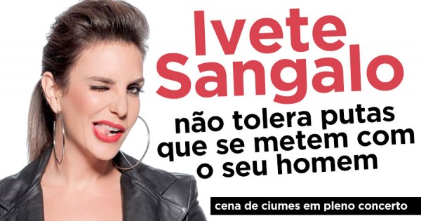 Ivete Sangalo Não Atura Putas a Fazer-se ao Marido