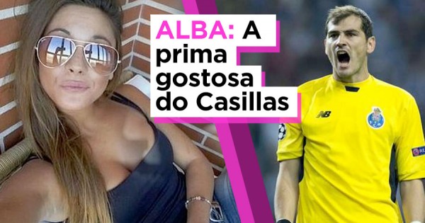 ALBA: A prima gostosa do Casillas