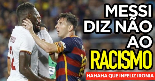 Messi Diz Não ao Racismo: Que Infeliz Ironia