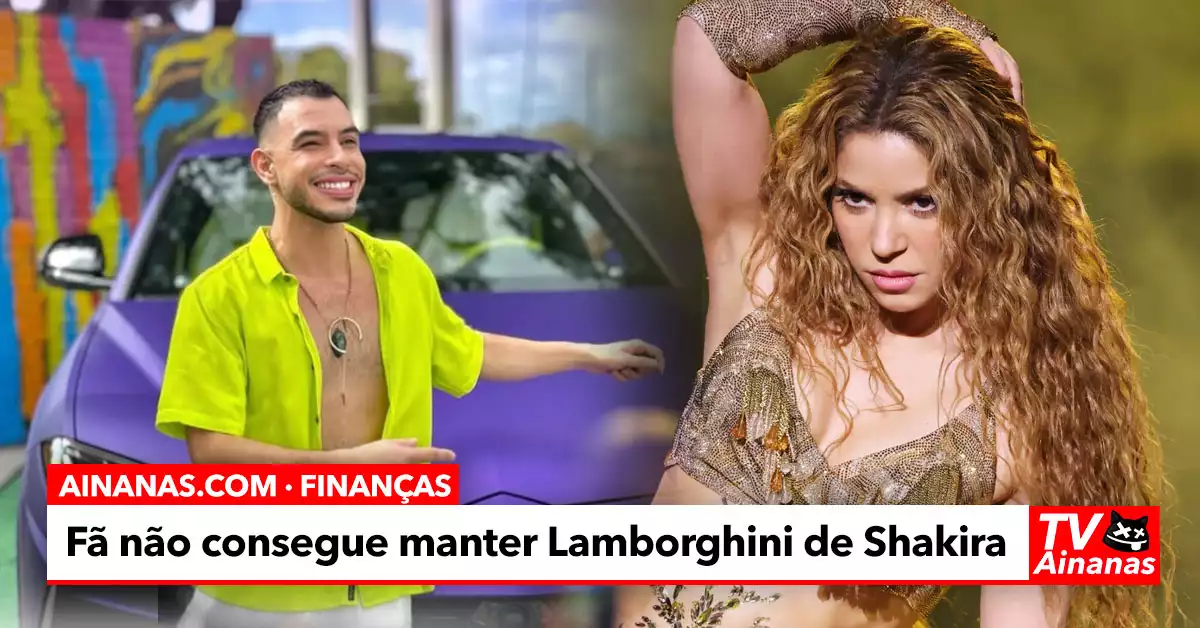 A SHAKIRA ofereceu-lhe um LAMBORGHINI mas ele vai ter de o vender