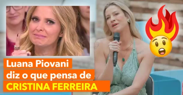 Luana Piovani diz o que pensa de CRISTINA FERREIRA