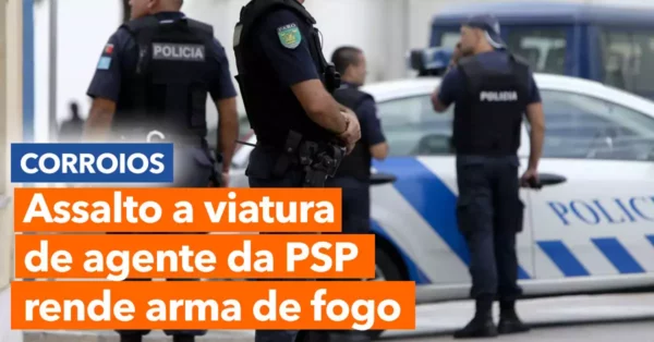 Assalto a viatura de Agente da PSP rende arma de fogo