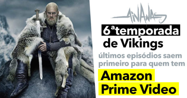 VIKINGS: Final da Sexta temporada Chega Primeiro ao AMAZON PRIME VIDEO