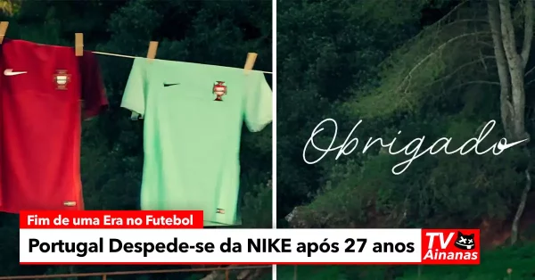 Portugal DESPEDE-SE da NIKE após 27 Anos