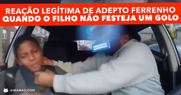 Reação Legítima de um ADEPTO FERRENHO quando o filho NÃO FESTEJA um Golo